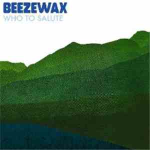Beezewax - Who To Salute / When We Were Kids : The Best Of Beezewax