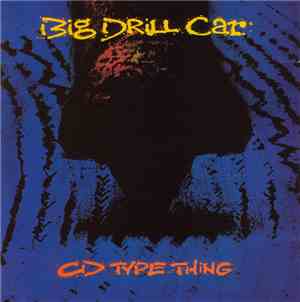 Big Drill Car - CD Type Thing