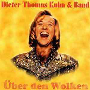 Dieter Thomas Kuhn & Band - Über Den Wolken
