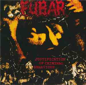 F.U.B.A.R.  - Justification Of Criminal Behaviour