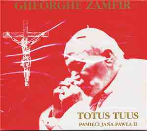 Gheorghe Zamfir - Totus Tuus Pamięci Jana Pawła II