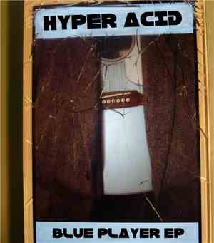 Hyper Acid - The Blue Player EP