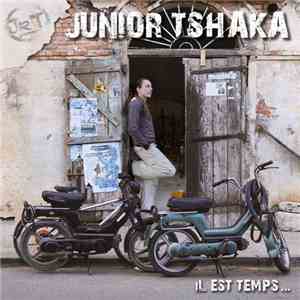 Junior Tshaka - Il Est Temps...