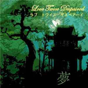 Love Twice Despaired - Dream