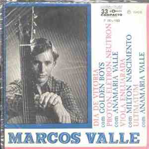 Marcos Valle - Dia De Vitória / Próton, Elétron, Neutron / Viola Enluarada  ...