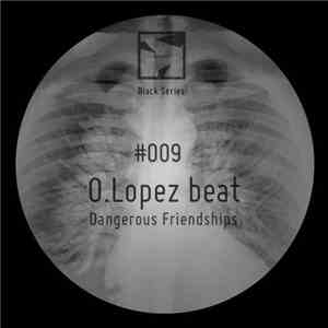 O. Lopez Beat - Dangerous Friendships