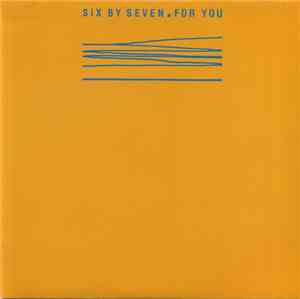 Six By Seven - For You