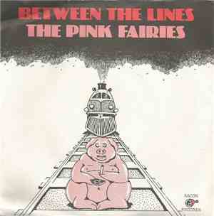 The Pink Fairies - Between The Lines