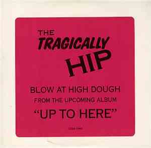The Tragically Hip - Blow At High Dough