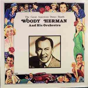 Woody Herman And His Orchestra - The Great American Dance Bands: Woody Herm ...