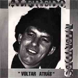 Alfredo Mendes  - Voltar Atrás
