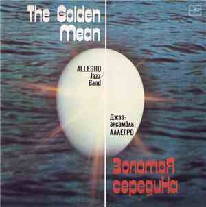 Allegro Jazz-Band = Джаз-Ансамбль Аллегро - The Golden Mean = Золотая Серед ...
