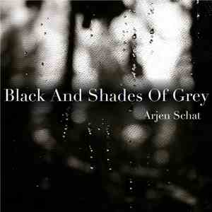Arjen Schat - Black And Shades Of Grey
