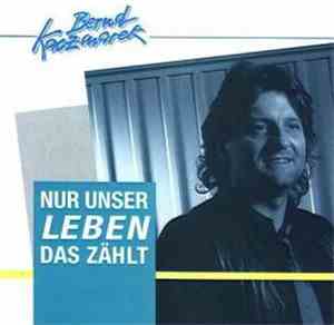 Bernd Kaczmarek - Nur Unser Leben Das Zählt