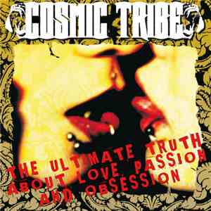 Cosmic Tribe - The Ultimate Truth About Love, Passion And Obsession