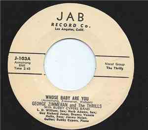 George Zimmeran And The Thrills - Whose Baby Are You / I Ain't Got The Mone ...