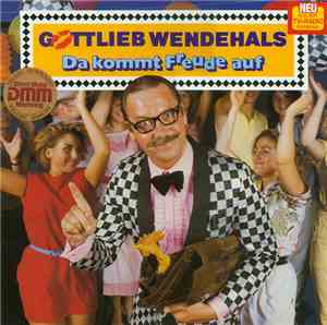 Gottlieb Wendehals - Da Kommt Freude Auf