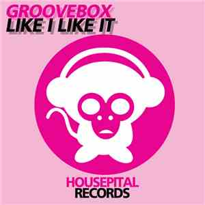 Groovebox  - Like I Like It