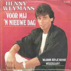 Henny Weymans - Voor Mij 'N Nieuwe Dag