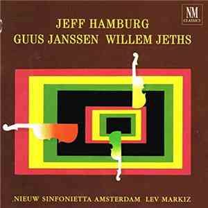 Jeff Hamburg, Guus Janssen, Willem Jeths / Nieuw Sinfonietta Amsterdam, Lev ...