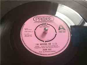 John Kay - I'm Movin' On / Walk Beside Me