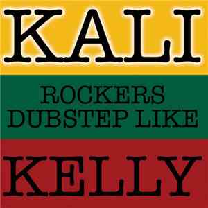 Kali  - Rockers Dubstep Like Kelly
