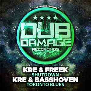 Kre  & Freek / Kre  & Basshoven - Shutdown / Toronto Blues