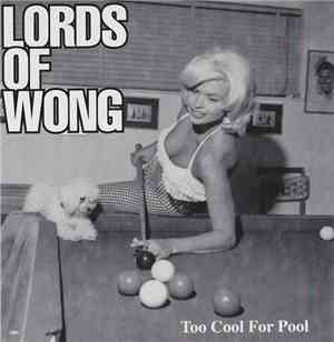 Lords Of Wong / New Jack Rubys - Too Cool For Pool / Rubber Wing Thing