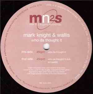 Mark Knight & Wallis - Who Da Thought It