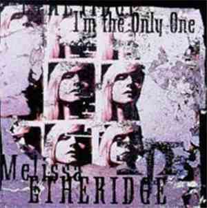 Melissa Etheridge - I'm The Only One