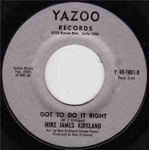 Mike James Kirkland - Oh Me Oh My (I'm A Fool For You) / Got To Do It Right