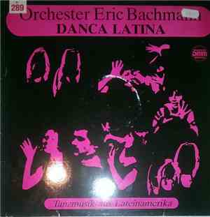 Orchester Eric Bachmann - Danca Latina (Tanzmusik Aus Lateinamerika)