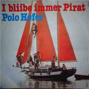 Polo Hofer - I Bliibe Immer Pirat