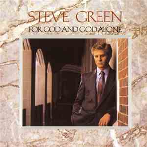 Steve Green  - For God And God Alone