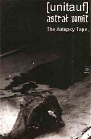 [unitauf] / Astral Vomit - The Autopsy Tape