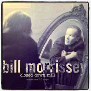 Bill Morrissey - Closed Down Mill