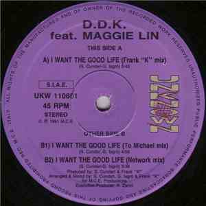 D.D.K.  - I Want The Good Life