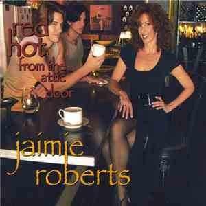 Jaimie Roberts - Red Hot From The Attic Door