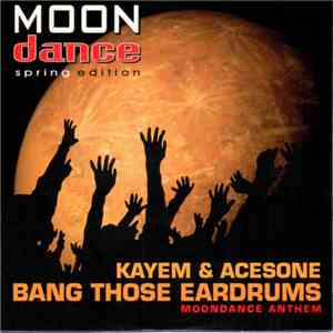Kayem & DJ Acesone - Bang Those Eardrums (Moondance Anthem)