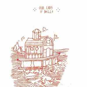 Our Lady Of Bells - Forgetting The Way Home