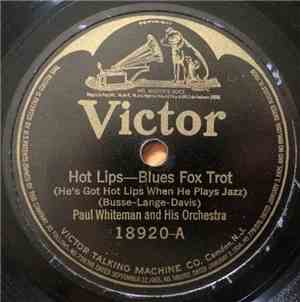 Paul Whiteman And His Orchestra / The Virginians  - Hot Lips (He's Got Hot  ...