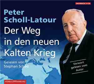 Peter Scholl-Latour - Der Weg in den neuen Kalten Krieg