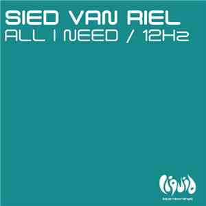 Sied van Riel - All I Need / 12Hz