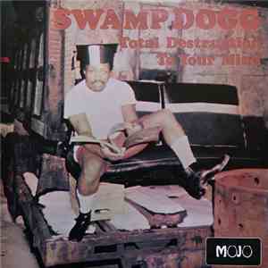 Swamp Dogg - Total Destruction To Your Mind