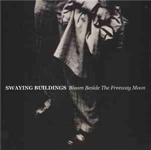 Swaying Buildings - Bloom Beside The Freeway Moon