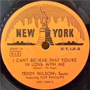 Teddy Wilson's Sextet Featuring Flip Phillips - I Can't Believe That You're ...