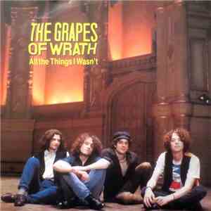 The Grapes Of Wrath - All The Things I Wasn't
