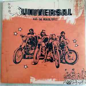 Universal  A.K.A. The Mental Toilet - Universal A.K.A. The Mental Toilet