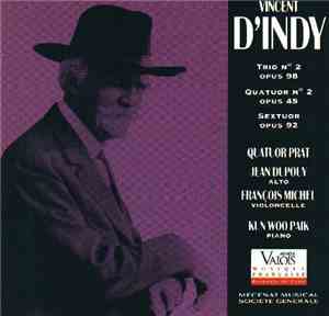 Vincent D'Indy, Quatuor Prat - Trio Op. 98, Quatuor Op. 45, Sextuor Op. 92