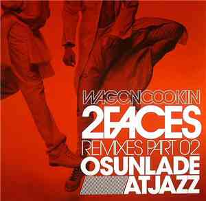 Wagon Cookin - 2 Faces (Remixes Part 02)